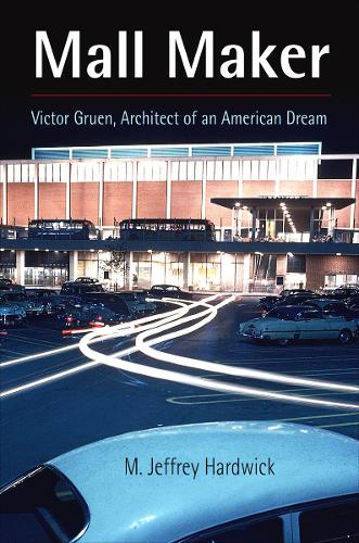 Бумажная книга «Mall Maker: Victor Gruen, Architect of an American Dream», автор М. Джеффри Хардвик - фото №1