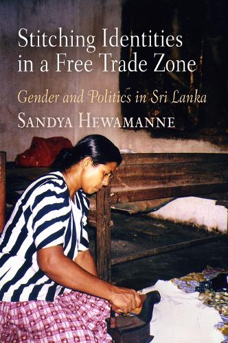 [object Object] «Stitching Identities in a Free Trade Zone: Gender and Politics in Sri Lanka», автор Сандья Хеваманн - фото №1