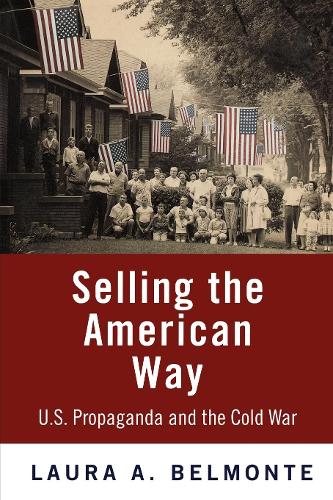 Паперова книга «Selling the American Way: U.S. Propaganda and the Cold War», автор Лаура А. Бельмонте - фото №1