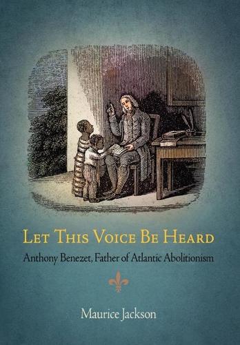 Паперова книга «Let This Voice Be Heard: Anthony Benezet, Father of Atlantic Abolitionism», автор Моріс Джексон - фото №1