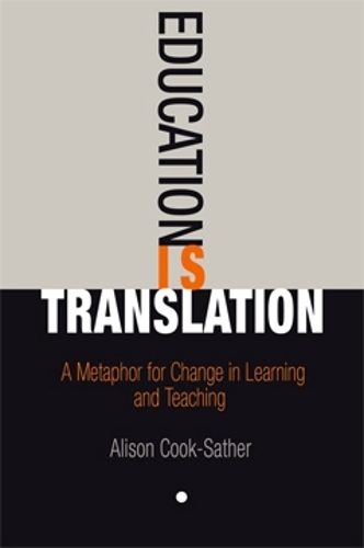 Бумажная книга «Education Is Translation: A Metaphor for Change in Learning and Teaching», автор Элисон Кук-Сатер - фото №1