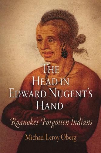 Паперова книга «The Head in Edward Nugent's Hand: Roanoke's Forgotten Indians», автор Майкл Лерой Оберг - фото №1