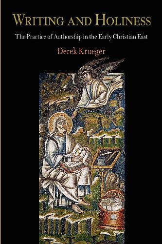 [object Object] «Writing and Holiness: The Practice of Authorship in the Early Christian East», автор Дерек Крюгер - фото №1