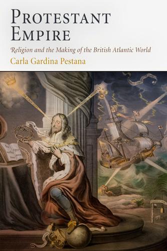 Бумажная книга «Protestant Empire: Religion and the Making of the British Atlantic World», автор Карла Гардина Пестана - фото №1