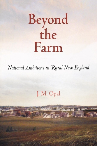 Бумажная книга «Beyond the Farm: National Ambitions in Rural New England», автор Дж. М. Опал - фото №1