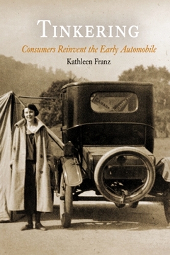 Бумажная книга «Tinkering: Consumers Reinvent the Early Automobile», автор Кэтлин Франц - фото №1