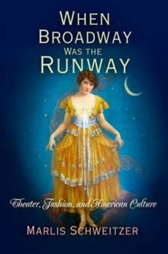 Паперова книга «When Broadway Was the Runway: Theater, Fashion, and American Culture», автор Марліс Швейцер - фото №1