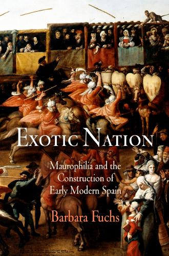 Бумажная книга «Exotic Nation: Maurophilia and the Construction of Early Modern Spain», автор Барбара Фукс - фото №1