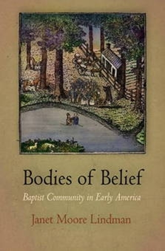 Паперова книга «Bodies of Belief: Baptist Community in Early America», автор Джанет Мур Ліндман - фото №1