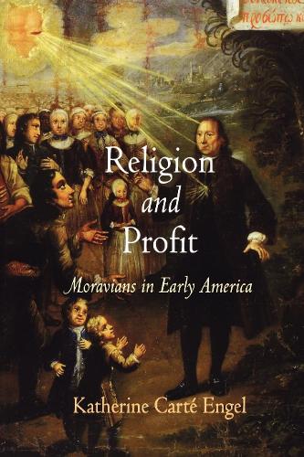 Бумажная книга «Religion and Profit: Moravians in Early America», автор Кэтрин Картэ Энгель - фото №1