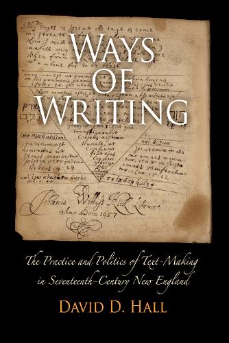 Бумажная книга «Ways of Writing: The Practice and Politics of Text-Making in Seventeenth-Century New England», автор Дэвид Д. Холл - фото №1