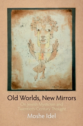 Бумажная книга «Old Worlds, New Mirrors: On Jewish Mysticism and Twentieth-Century Thought», автор Моше Идель - фото №1