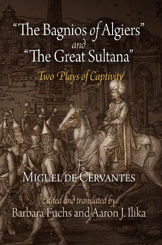 Бумажная книга «"The Bagnios of Algiers" and "The Great Sultana": Two Plays of Captivity», автор Мигель де Сервантес - фото №1