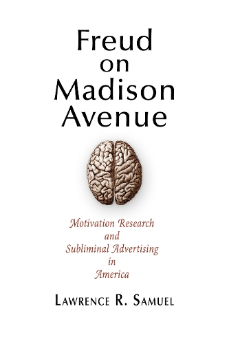 Бумажная книга «Freud on Madison Avenue: Motivation Research and Subliminal Advertising in America», автор Лоуренс Р. Сэмюэл - фото №1