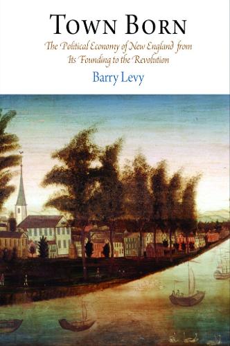 Бумажная книга «Town Born: The Political Economy of New England from Its Founding to the Revolution», автор Барри Леви - фото №1