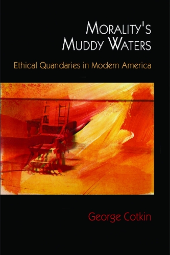 Паперова книга «Morality's Muddy Waters: Ethical Quandaries in Modern America», автор Джордж Коткін - фото №1