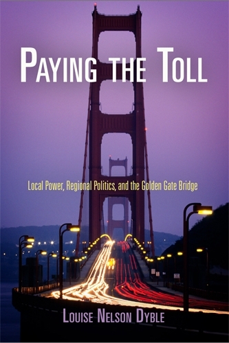 Бумажная книга «Paying the Toll: Local Power, Regional Politics, and the Golden Gate Bridge», автор Луиза Нельсон Дайбл - фото №1
