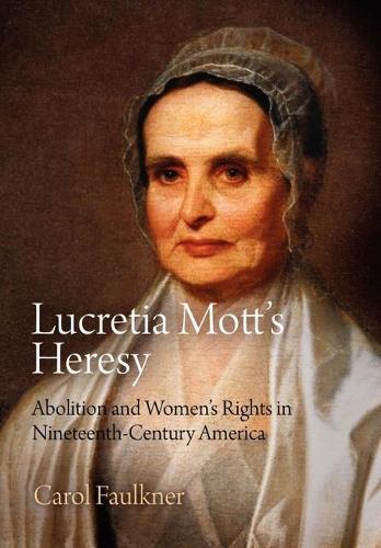 Паперова книга «Lucretia Mott's Heresy: Abolition and Women's Rights in Nineteenth-Century America», автор Керол Фолкнер - фото №1