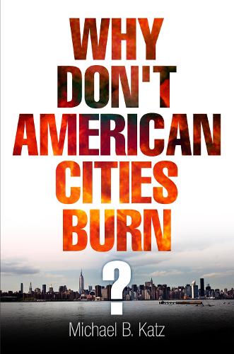 Бумажная книга «Why Don't American Cities Burn?», автор Майкл Б. Кац - фото №1