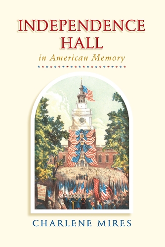 Бумажная книга «Independence Hall in American Memory», автор Шарлин Мирес - фото №1