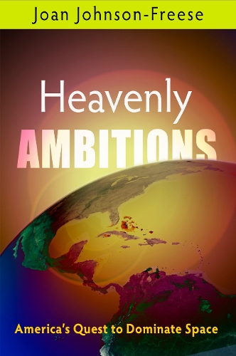 Бумажная книга «Heavenly Ambitions: America's Quest to Dominate Space», автор Джоан Джонсон-Фриз - фото №1