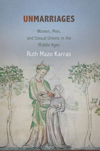 Бумажная книга «Unmarriages: Women, Men, and Sexual Unions in the Middle Ages», автор Рут Мазо Каррас - фото №1