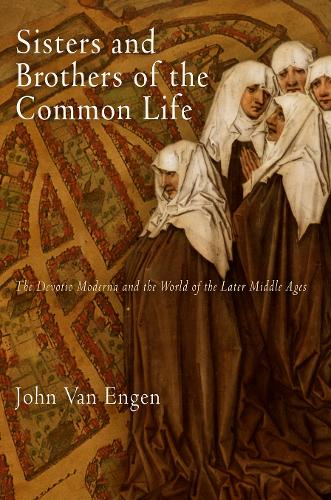 Бумажная книга «Sisters and Brothers of the Common Life: The Devotio Moderna and the World of the Later Middle Ages», автор Джон Ван Энген - фото №1