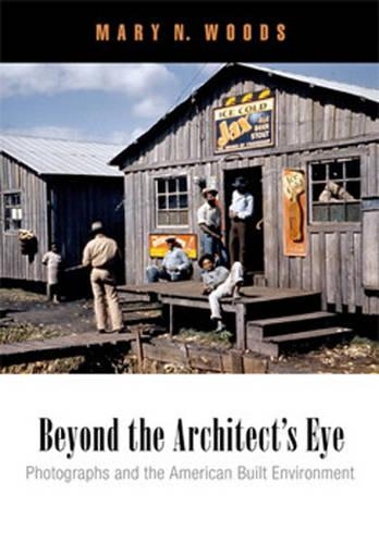 Бумажная книга «Beyond the Architect's Eye: Photographs and the American Built Environment», автор Mary Н. Вудс - фото №1