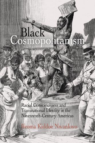 Бумажная книга «Black Cosmopolitanism: Racial Consciousness and Transnational Identity in the Nineteenth-Century Americas», автор Ифеома Киддое Нванкво - фото №1