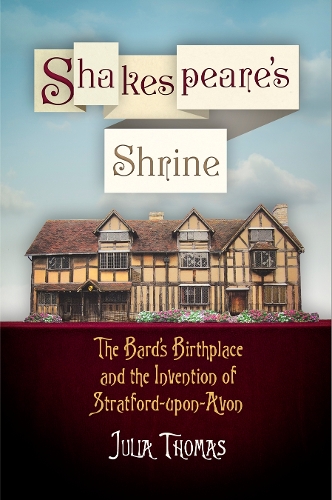 Бумажная книга «Shakespeare's Shrine: The Bard's Birthplace and the Invention of Stratford-upon-Avon», автор Джулия Томас - фото №1