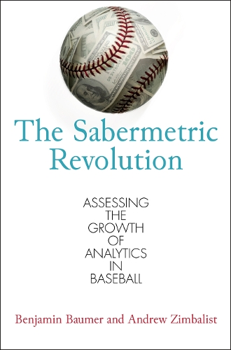 [object Object] «The Sabermetric Revolution: Assessing the Growth of Analytics in Baseball», авторів Ендрю Цимбаліст, Бенджамін Баумер - фото №1