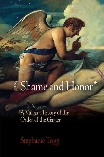 Бумажная книга «Shame and Honor: A Vulgar History of the Order of the Garter», автор Стефани Тригг - фото №1