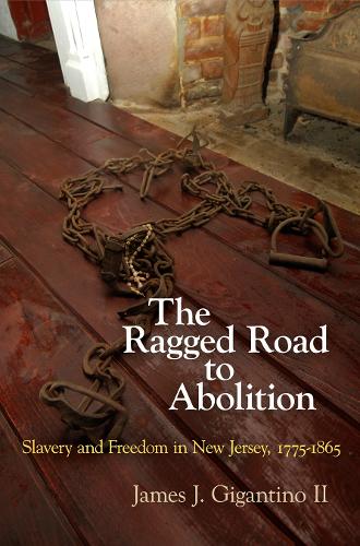 Бумажная книга «The Ragged Road to Abolition: Slavery and Freedom in New Jersey, 1775-1865», автор Джеймс Дж. Джигантино II - фото №1