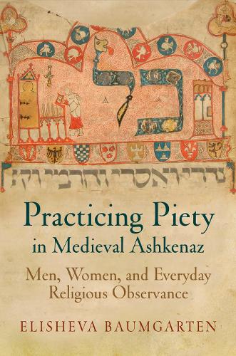 Бумажная книга «Practicing Piety in Medieval Ashkenaz: Men, Women, and Everyday Religious Observance», автор Элишева Баумгартен - фото №1