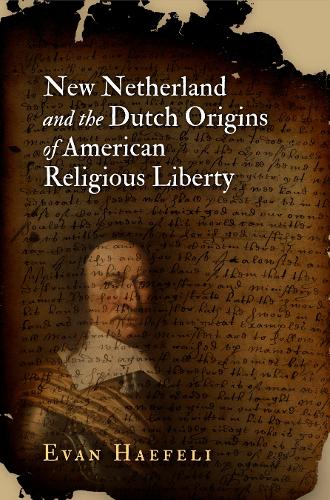 Бумажная книга «New Netherland and the Dutch Origins of American Religious Liberty», автор Эван Хафели - фото №1