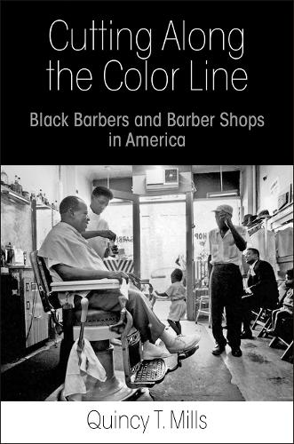 Бумажная книга «Cutting Along the Color Line: Black Barbers and Barber Shops in America», автор Куинси Т. Миллс - фото №1