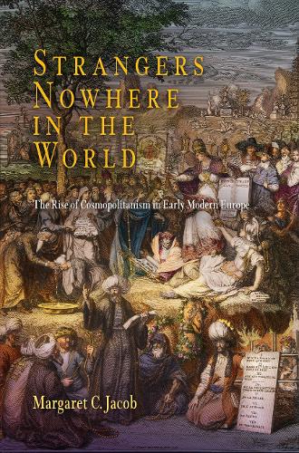 Бумажная книга «Strangers Nowhere in the World: The Rise of Cosmopolitanism in Early Modern Europe», автор Маргарет К. Джейкоб - фото №1