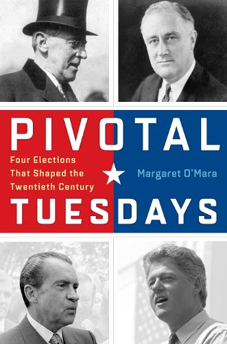 Паперова книга «Pivotal Tuesdays: Four Elections That Shaped the Twentieth Century», автор Маргарет О'Мара - фото №1
