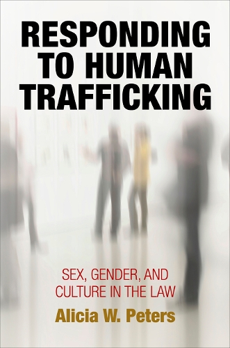 Бумажная книга «Responding to Human Trafficking: Sex, Gender, and Culture in the Law», автор Алисия В. Питерс - фото №1