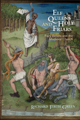 Бумажная книга «Elf Queens and Holy Friars: Fairy Beliefs and the Medieval Church», автор Ричард Ферт Грин - фото №1