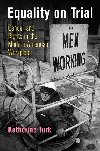 Паперова книга «Equality on Trial: Gender and Rights in the Modern American Workplace», автор Кетрін Тюрк - фото №1