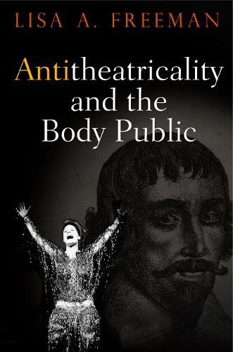 Паперова книга «Antitheatricality and the Body Public», автор Ліза А. Фріман - фото №1