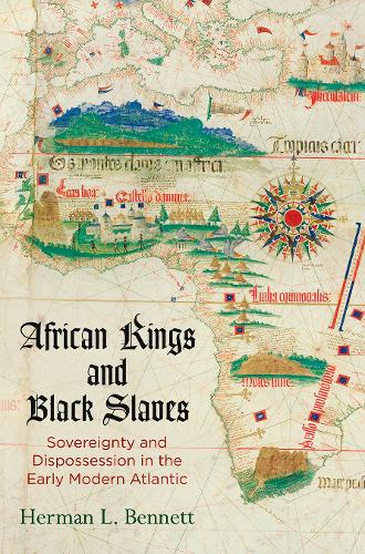 Бумажная книга «African Kings and Black Slaves: Sovereignty and Dispossession in the Early Modern Atlantic», автор Герман Л. Беннетт - фото №1