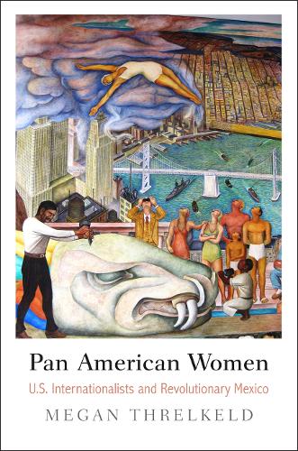 Паперова книга «Pan American Women: U.S. Internationalists and Revolutionary Mexico», автор Меган Трелкельд - фото №1