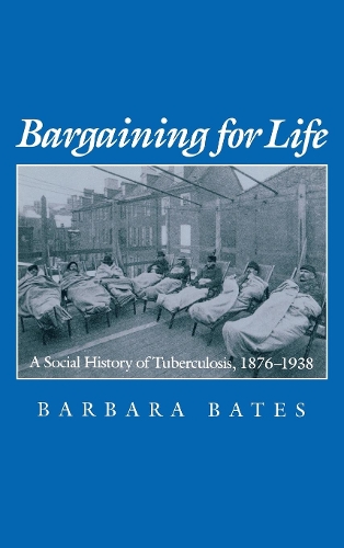 Бумажная книга «Bargaining for Life: A Social History of Tuberculosis, 1876-1938», автор Барбара Бейтс - фото №1
