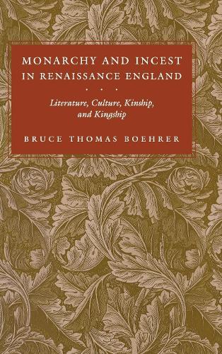 Бумажная книга «Monarchy and Incest in Renaissance England: Literature, Culture, Kinship, and Kingship», автор Брюс Томас Борер - фото №1