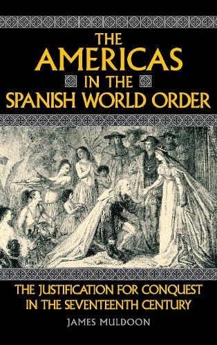 Бумажная книга «The Americas in the Spanish World Order: The Justification for Conquest in the Seventeenth Century», автор Джеймс Малдун - фото №1