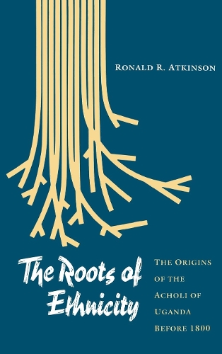 Бумажная книга «The Roots of Ethnicity: The Origins of the Acholi of Uganda Before 18», автор Рональд Р. Аткинсон - фото №1