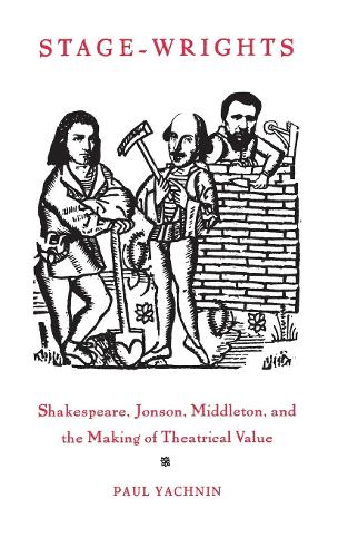 Бумажная книга «Stage-Wrights: Shakespeare, Jonson, Middleton, and the Making of Theatrical Value», автор Пол Яхчин - фото №1