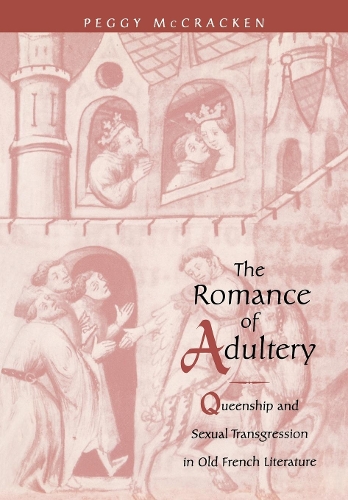 Бумажная книга «The Romance of Adultery: Queenship and Sexual Transgression in Old French Literature», автор Пегги МакКракен - фото №1